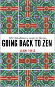 Going Back to Zen, By Janine Vance